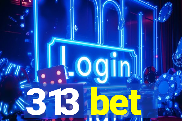 313 bet